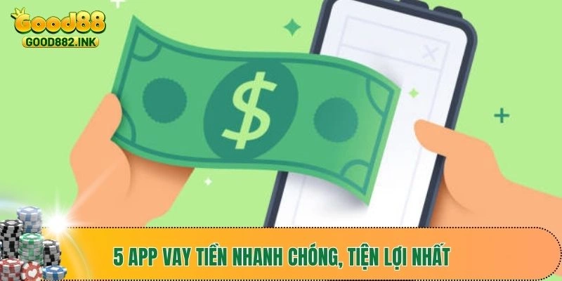 5 app vay tiền nhanh chóng, tiện lợi nhất