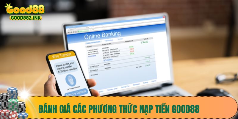 Đánh giá các phương thức nạp tiền Good88