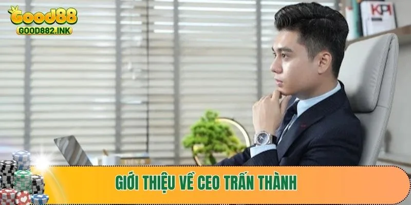 Giới thiệu về CEO Trấn Thành