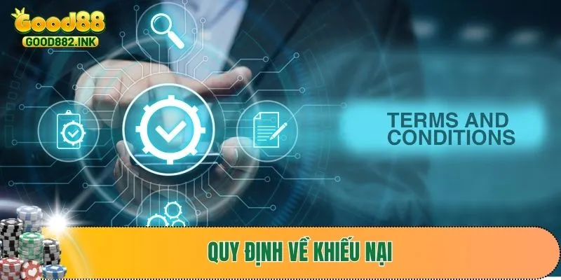 Quy định khiếu nại trong chính sách điều khoản điều kiện GOOD88 