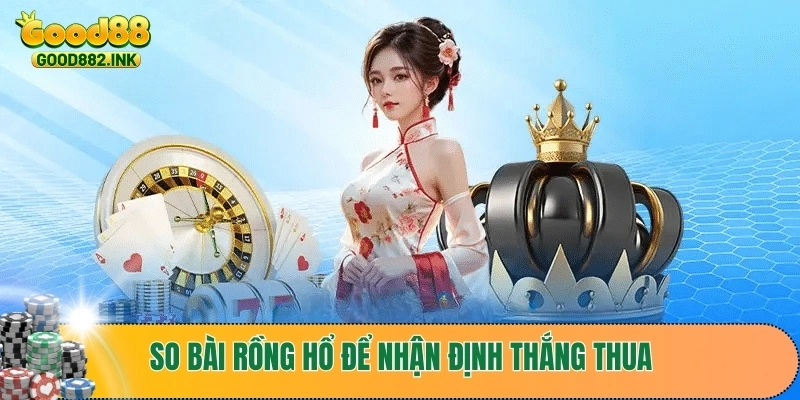So bài Rồng Hổ để nhận định thắng thua