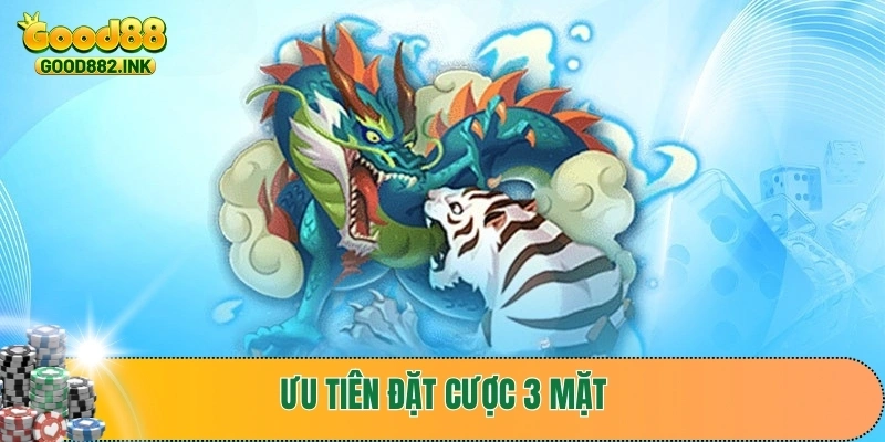 Ưu tiên đặt cược 3 mặt