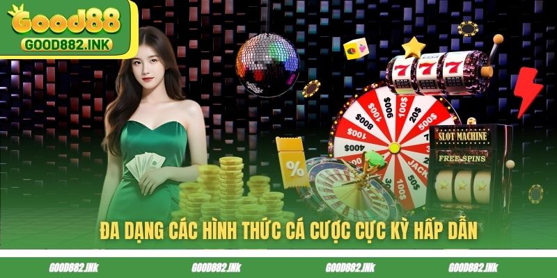 Đa dạng các hình thức cá cược cực kỳ hấp dẫn