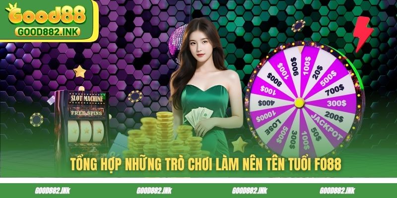 Tổng hợp những trò chơi làm nên tên tuổi FO88